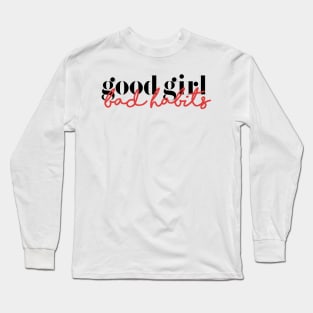 Good Girl Bad Habits Long Sleeve T-Shirt